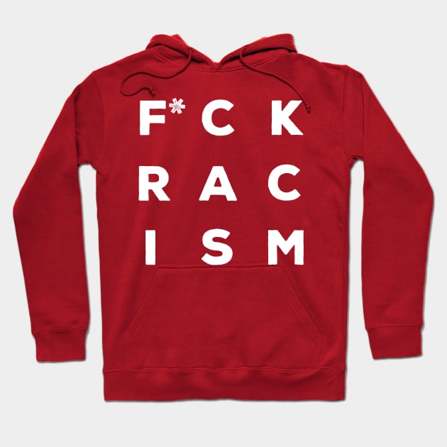 F*CK RACISM Slogan Design Hoodie by DankFutura